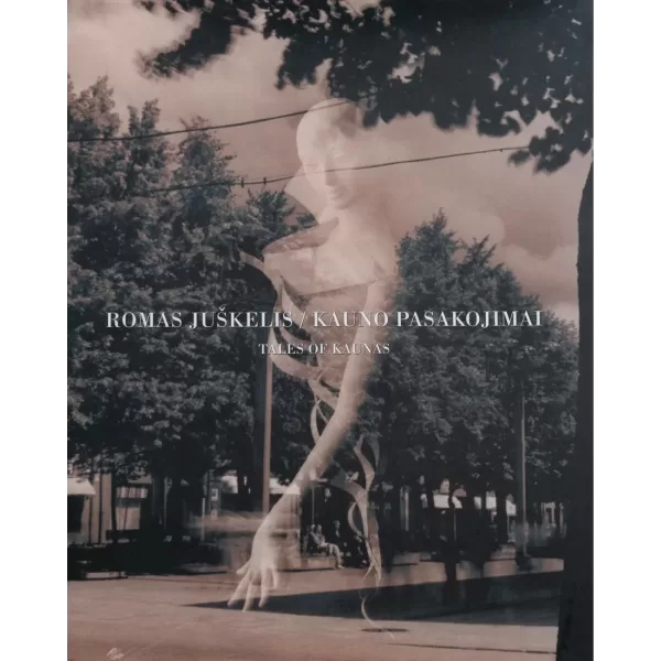 Kauno pasakojimai • Romas Juškelis