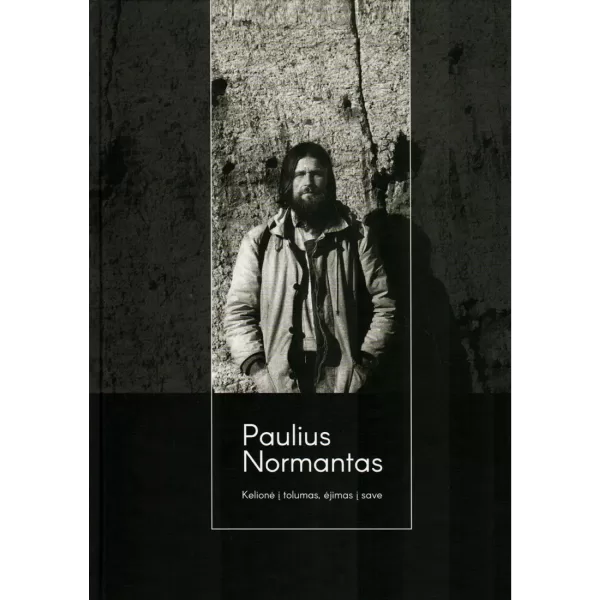 Kelionė į tolumas, ėjimas į save • Paulius Normantas
