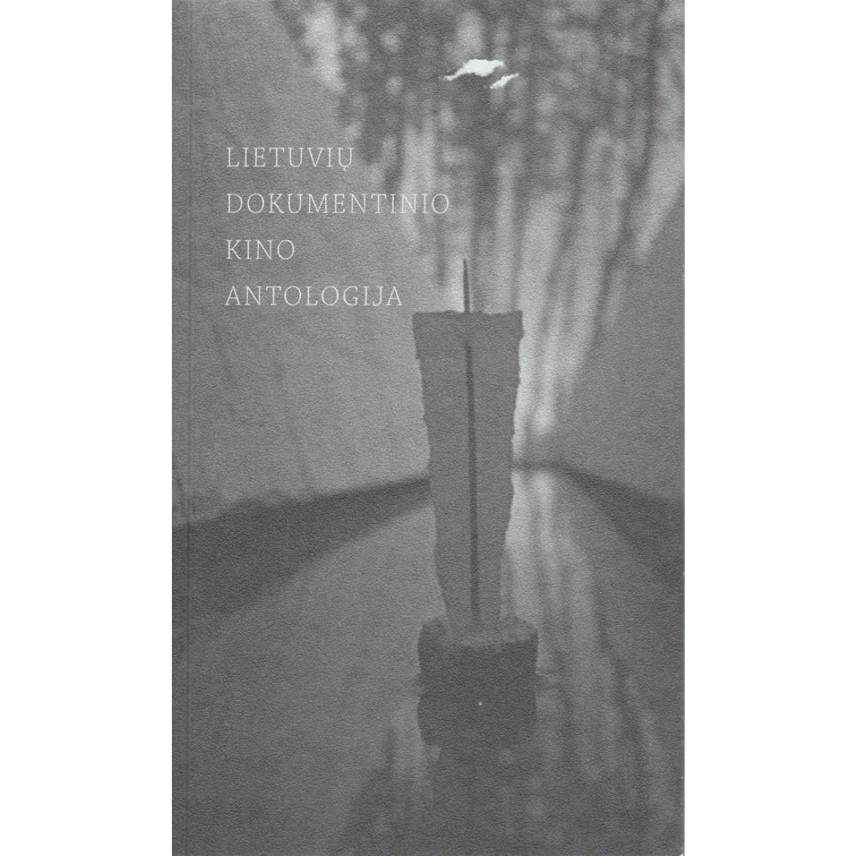 Lietuvių dokumentinio kino antologija Lietuvių dokumentinio kino antologija