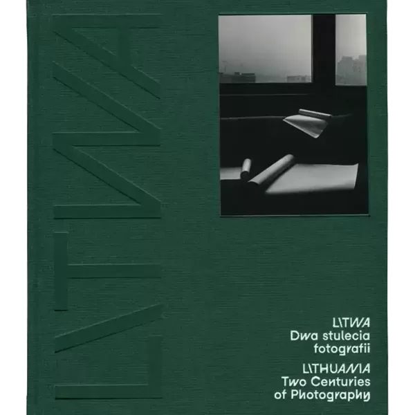 Lithuania. Two Centuries of Photography / Litwa. Dwa stulecia fotografii