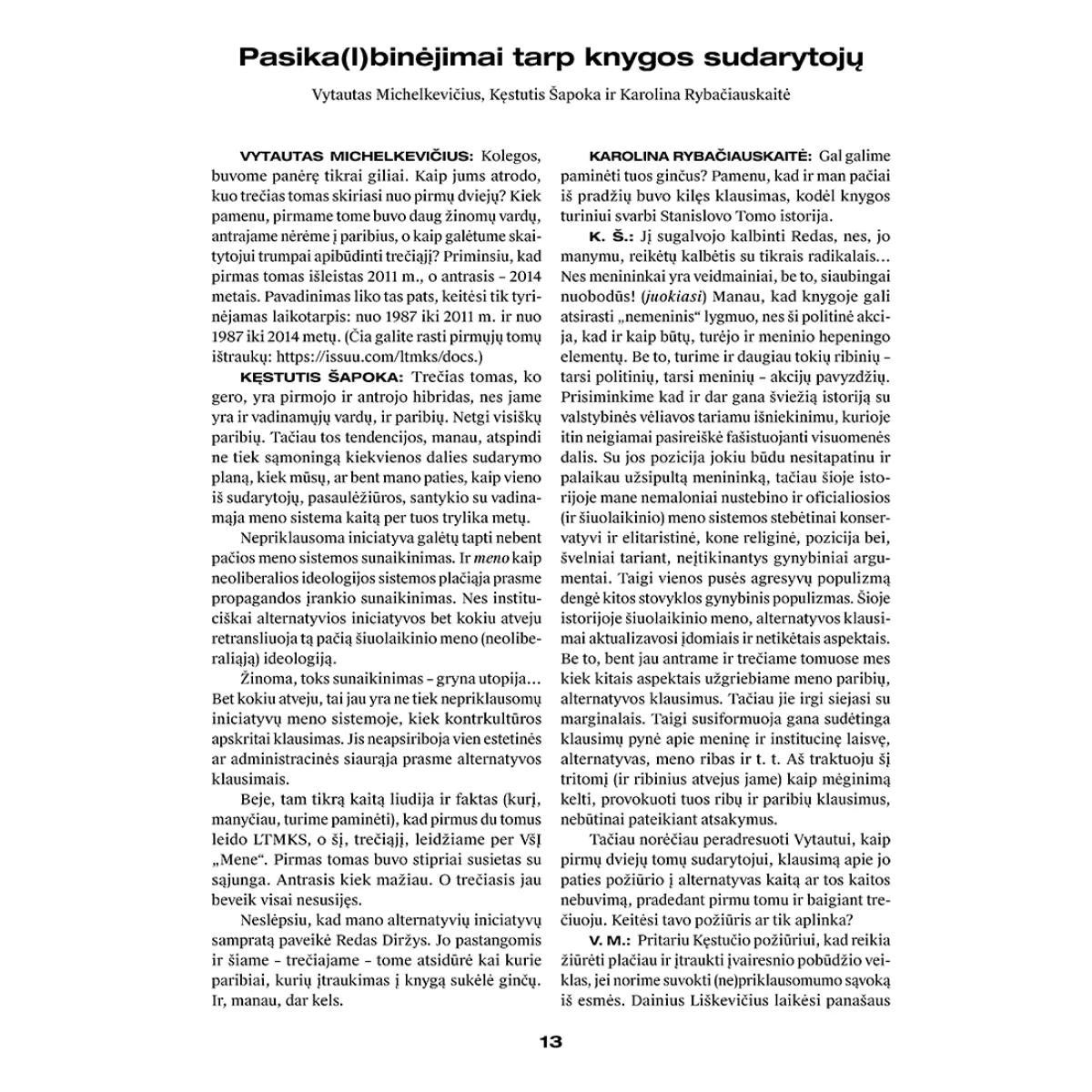 (Ne)priklausomo šiuolaikinio meno istorijos (3 t.) (Ne)priklausomo šiuolaikinio meno istorijos (3 t.)