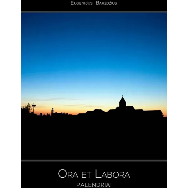 Ora Et Labora • Eugenijus Barzdžius