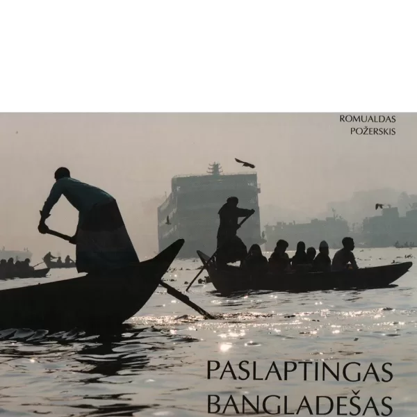Paslaptingas Bangladešas • Romualdas Požerskis