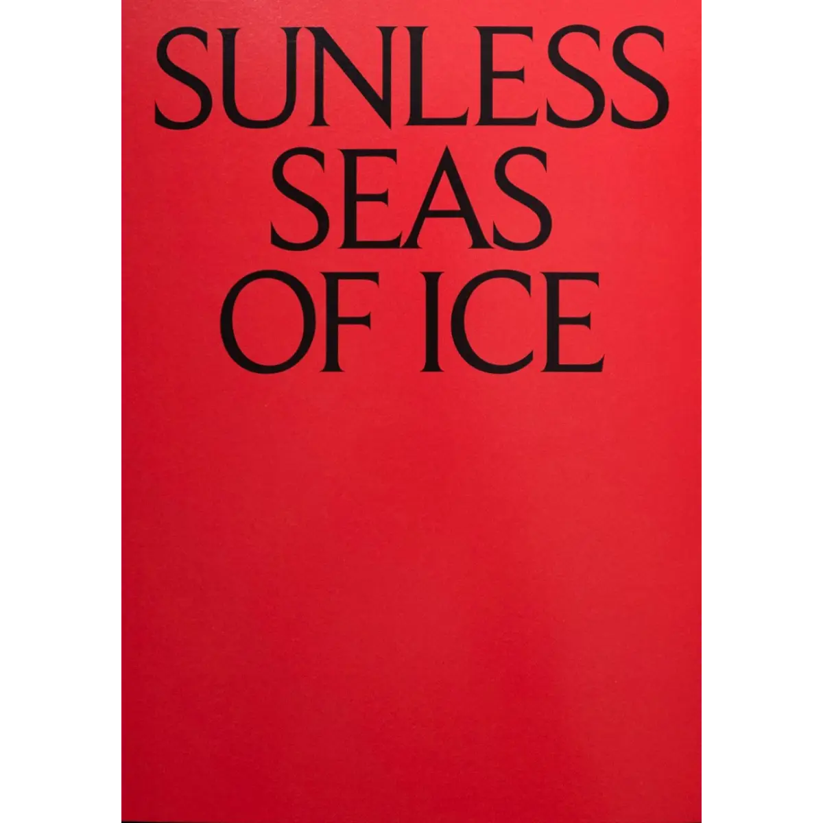 Sunless Seas of Ice • Geistė Marija Kinčinaitytė Sunless Seas of Ice • Geistė Marija Kinčinaitytė