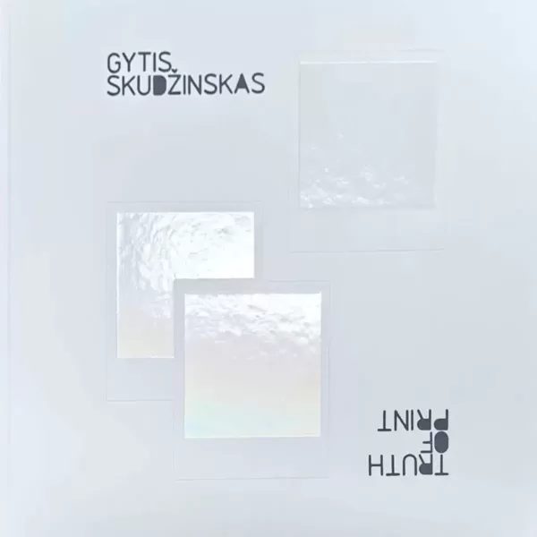 Print of Truth/ Truth of Print • Gytis Skudžinskas